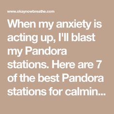 When my anxiety is acting up, I'll blast my Pandora stations. Here are 7 of the best Pandora stations for calming anxiety. Pandora Music, Calming Music, Health Articles, Ted Talks, Acting, Health, Music