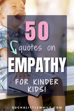 Best Kindness Quotes for Kids: 50 Quotes on Empathy for Kinder Kids! (Text overlay a stock photo of a young boy sitting on a porch with an open book on his lap.) By Suchalittlewhile.com Gentle Parenting Quotes, Love And Compassion, Parenting Tools