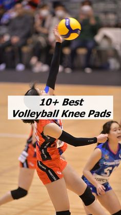 two girls playing volleyball with the words 10 best volleyball knee pads in front of them