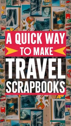 the cover of a quick way to make travel scrapbooks with pictures and words on it