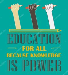 three hands holding pencils with the words education for all because knowledge is power