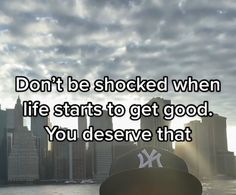 a baseball cap with the words don't be shocked when life starts to get good you observe that