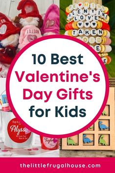 valentine's day gifts for kids with text overlay that reads 10 best valentine's day gifts for kids