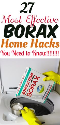 a person in yellow gloves cleaning a toilet with the words 27 most effective borax home hacks you need to know