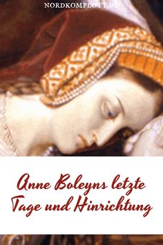 Anne Boleyns Porträt mit Text "Anne Boleyns letzte Tage und Hinrichtung".