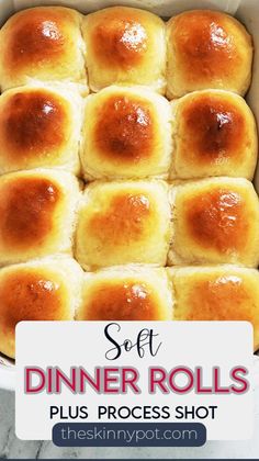 a casserole dish filled with dinner rolls and the words soft dinner rolls plus process shot