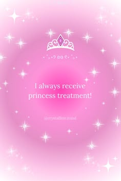 the quote i always receive princess treatment on pink background with white stars and sparkles