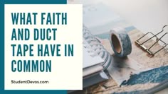 an open notebook with the words what faith and duct tape have in common