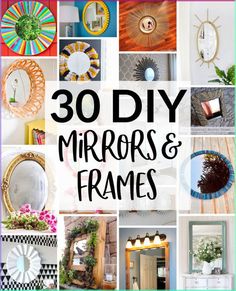 30 diy mirrors and frames collage with text overlay that reads 30 diy mirrors and frames