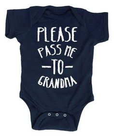 a baby bodysuit with the words please pass me to grandma written in white on it