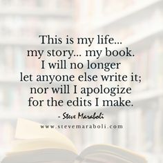 an open book sitting on top of a table in front of bookshelves with the words this is my life, my story, my book i will no longer let anyone else write it