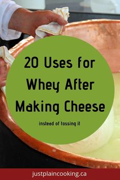 a person is making cheese in a pan with the words, 20 uses for why after making cheese instead of tossing it