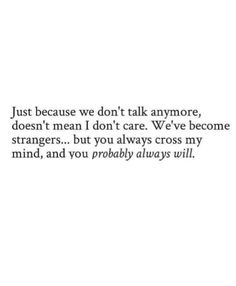 a quote that reads just because we don't talk anymore, doesn't mean i