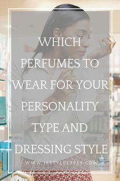 Types Of Perfume Scents, How To Pick A Perfume, How To Choose Perfume, What Perfume Should I Wear Quiz, How To Wear Perfume, Style Personality Types, Perfume Personality, Perfume Guide, Fragrance Wardrobe