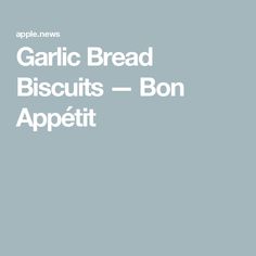 an advertisement for garlic bread biscuits - bon appetit