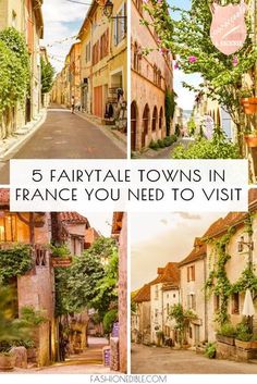 the streets in france with text overlay that says 5 fairy towns in france you need to visit