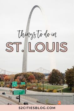 the st louis arch with text overlay that reads things to do on st louis