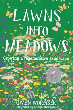 the book cover for lawns into meadows growing a regentative landscape by oven worms