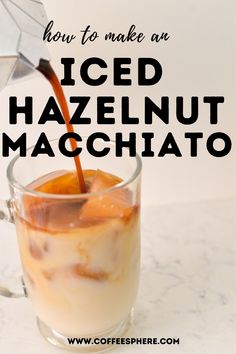 How To Make An Iced Hazelnut Macchiato - CoffeeSphere Hazelnut Latte Recipe, Hazelnut Macchiato, Hazelnut Coffee Recipe, Cold Coffee Recipe, Easy Coffee Drinks Recipes, Hazelnut Cappuccino, Diy Coffee Drinks, Hazelnut Creamer, Macchiato Recipe