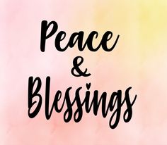 the words peace and blessings are painted in black ink on a pink, yellow and orange watercolor background