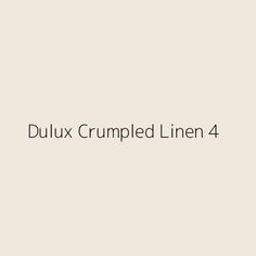 the text dulux crumped linen 4 is shown in black on a white background