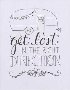 a handwritten sign that says get lost in the right direction with an rv on it