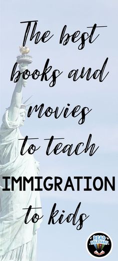 the statue of liberty with text overlay reading the best books and movies to teach immigration to kids