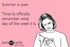 a woman looking at her cell phone with the text summer is over time to officially remember what day of the week it is