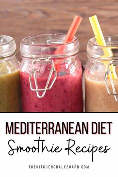 three mason jars filled with smoothie ingredients and the words mediterranean diet smoothie recipes