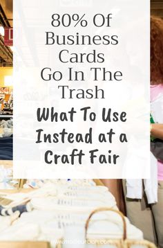 people shopping in a store with text overlay reading 80 % of business cards go in the trash what to use instead of a craft fair