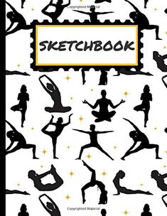 the silhouettes of people doing various yoga poses and stretching exercises, with text that reads'sketchbook '