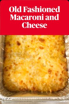 an old fashioned macaroni and cheese casserole in a tin foil pan