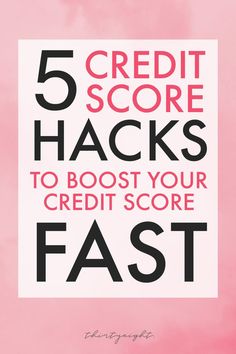 five credit score hacks to booster your credit score fast by using these 5 tips