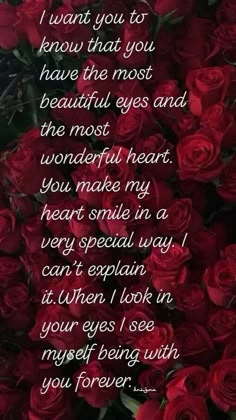 a bouquet of red roses with the words i want you to know that you have the most beautiful eyes and the most wonderful heart