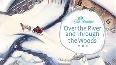 an illustrated book cover for over the river and through the woods with two horses pulling a sleigh