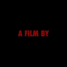 the words'a film by'are shown in red against a black background,