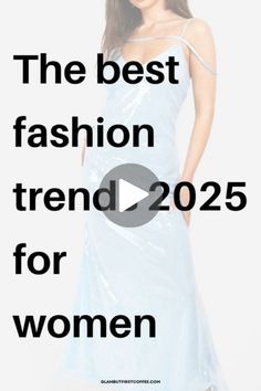 a woman in a blue dress with the words, the best fashion trend for women