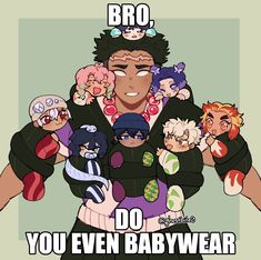 an image of a group of cartoon characters with the caption bro do you even babywear?