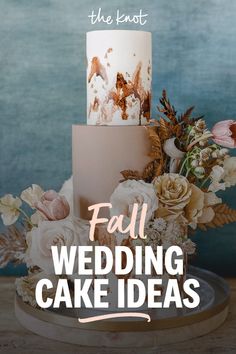 a wedding cake with flowers on it and the words fall wedding cake ideas