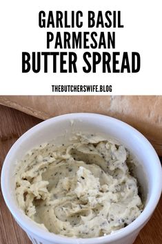 garlic basil parmesan butter spread in a white bowl