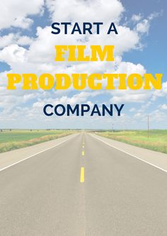 an empty road with the words start a film production company