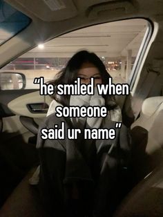 a person sitting in a car with the caption he smiled when someone said ur name