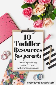 a clipboard with the words 10 toddler resources for parents on it next to flowers