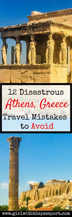 an image of the acrobatic ruins with text overlay reading 12 disastrous athens, greece travel makes to avoid