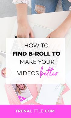 a woman typing on her laptop with the words how to find b - roll to make your videos better