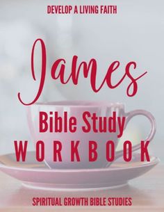 a pink coffee cup and saucer with the words james bible study workbook