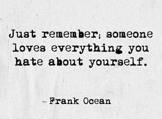 this is nice but I've no proof that it's true Quotes Frank Ocean, Hard Quotes, Daily Inspiration Quotes