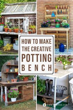 several different pictures of potting plants in pots and the words how to make the creative potting bench