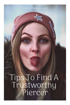 a woman sticking her tongue out with the words tips to find a trustworthy piercer