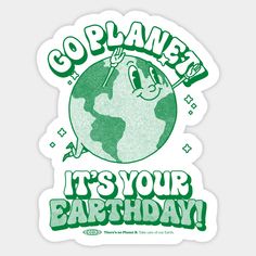 a green sticker with the words go planet it's your birthday on it